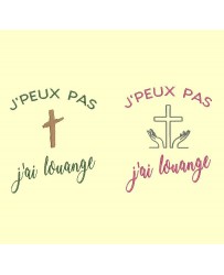 J'peux pas, j'ai louange, 2 designs - 5 tailles